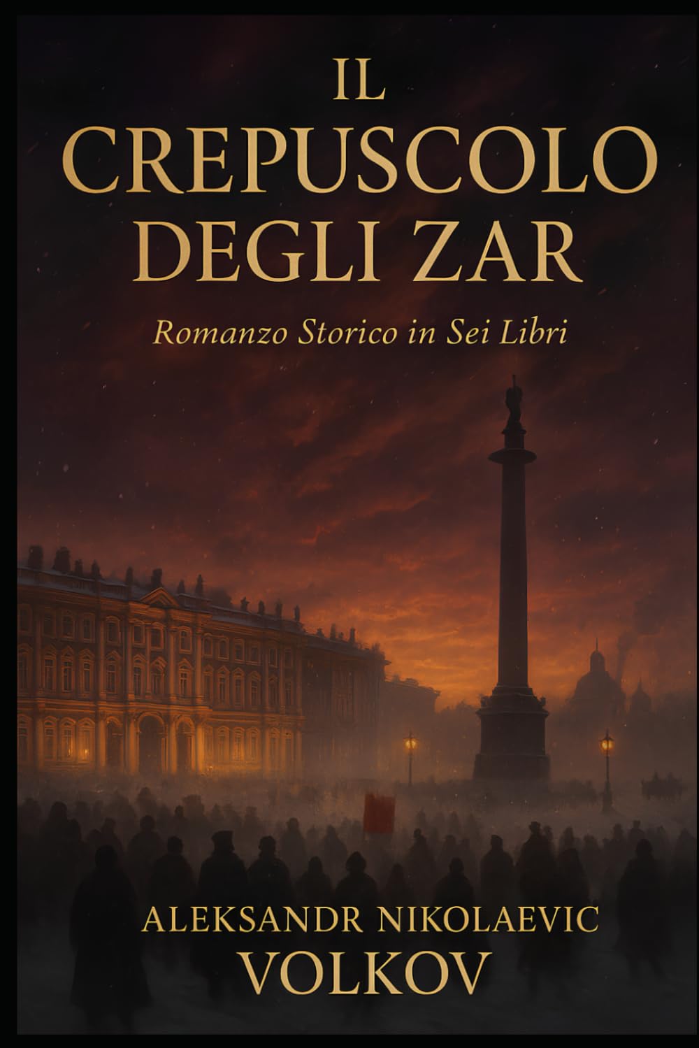 IL CREPUSCOLO DEGLI ZAR: Romanzo Storico in Sei Libri