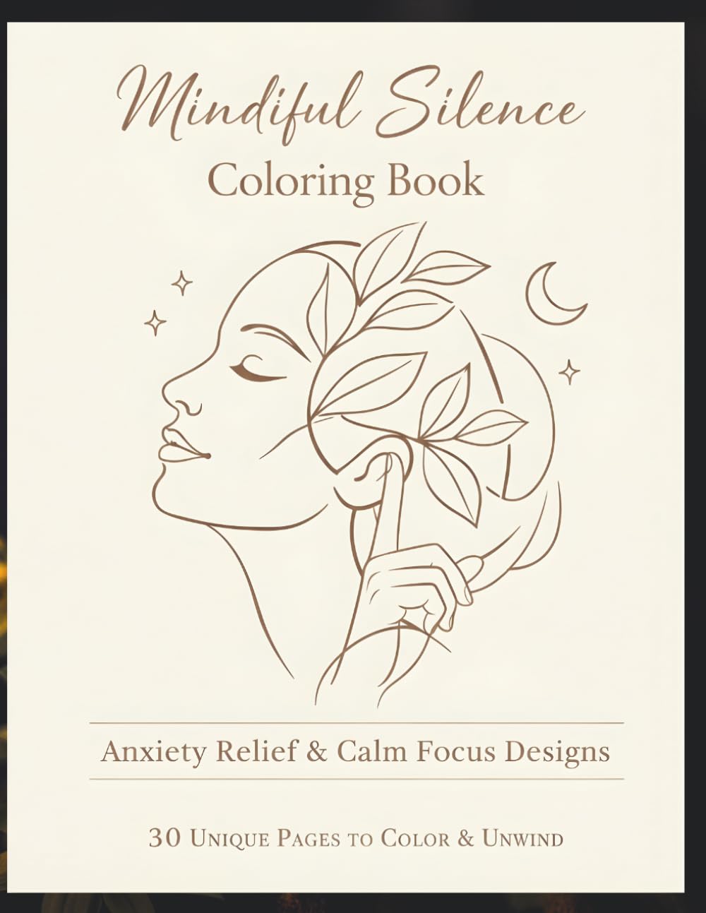 Mindful Silence Coloring Book for Adults: Stress & Anxiety Relief Designs for Relaxation and Calm Focus
