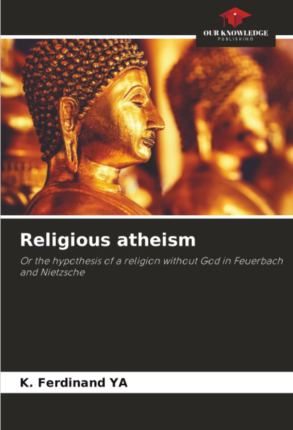Religious atheism: Or the hypothesis of a religion without God in Feuerbach and Nietzsche