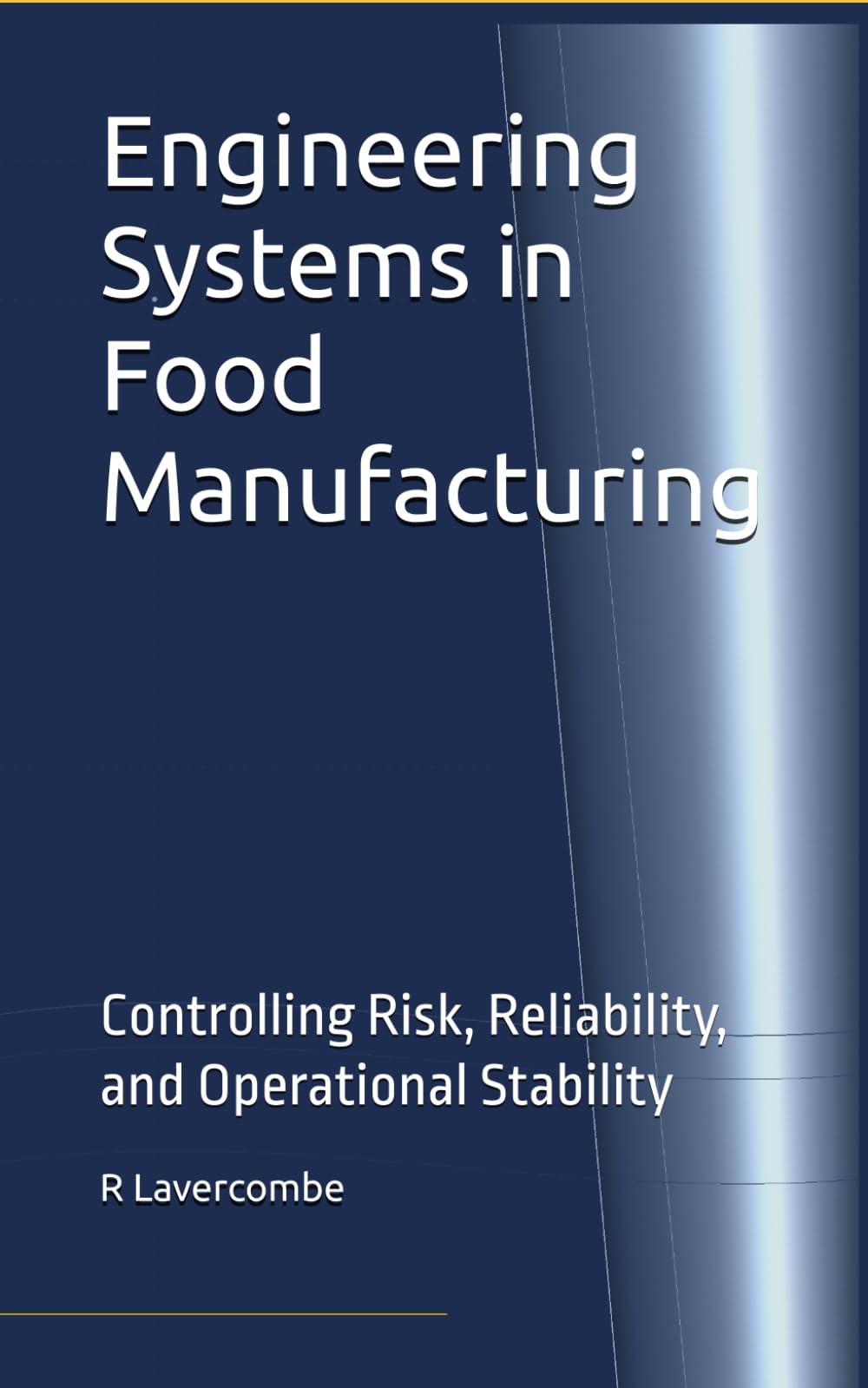 Engineering Systems in Food Manufacturing: Controlling Risk, Reliability, and Operational Stability (Reval Press Engineering Series)