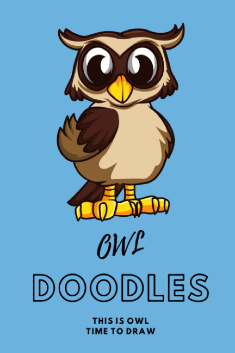 OWL DOODLES - BOOK FOR DOODLING 🦉: OWL TIME TO DRAW - 6 X 9 DOODLE BOOK