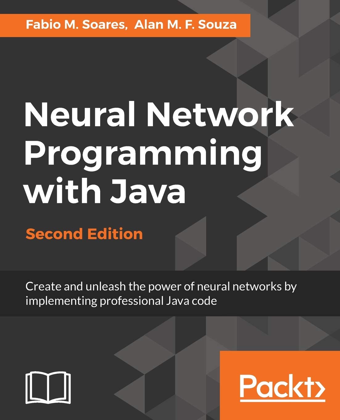 Neural Network Programming with Java, Second Edition: Soares, Fabio M ...