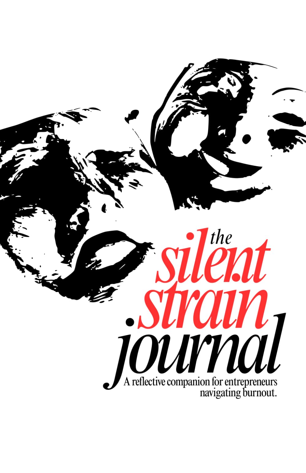 The Silent Strain Journal: A reflective companion for entrepreneurs navigating burnout.