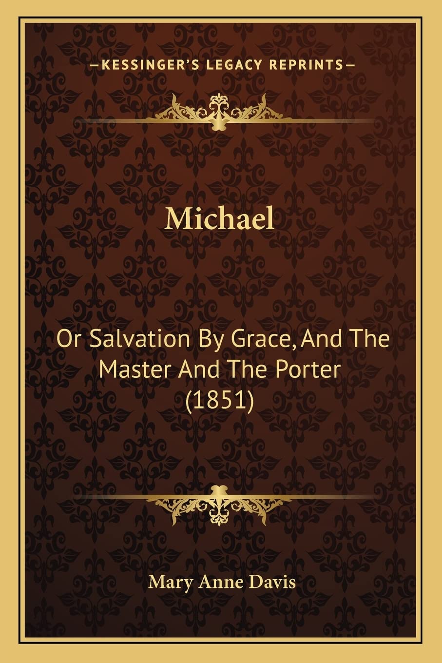 Michael: Or Salvation By Grace, And The Master And The Porter (1851)