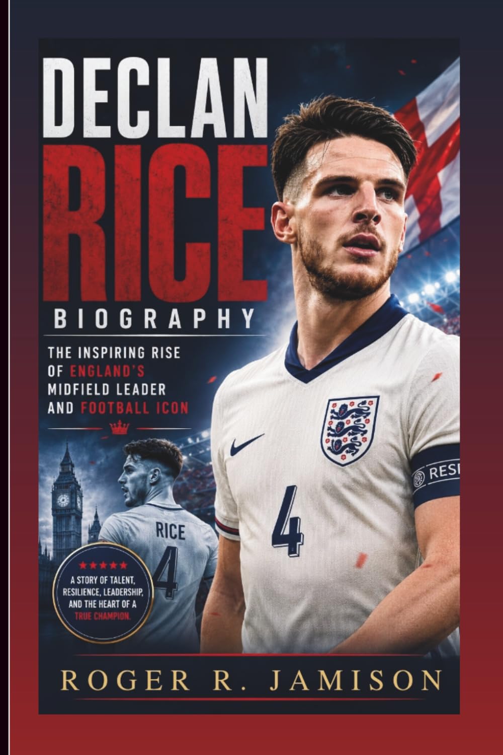 DECLAN RICE BIOGRAPHY: The Inspiring Rise Of England’s Midfield Leader And Football Icon