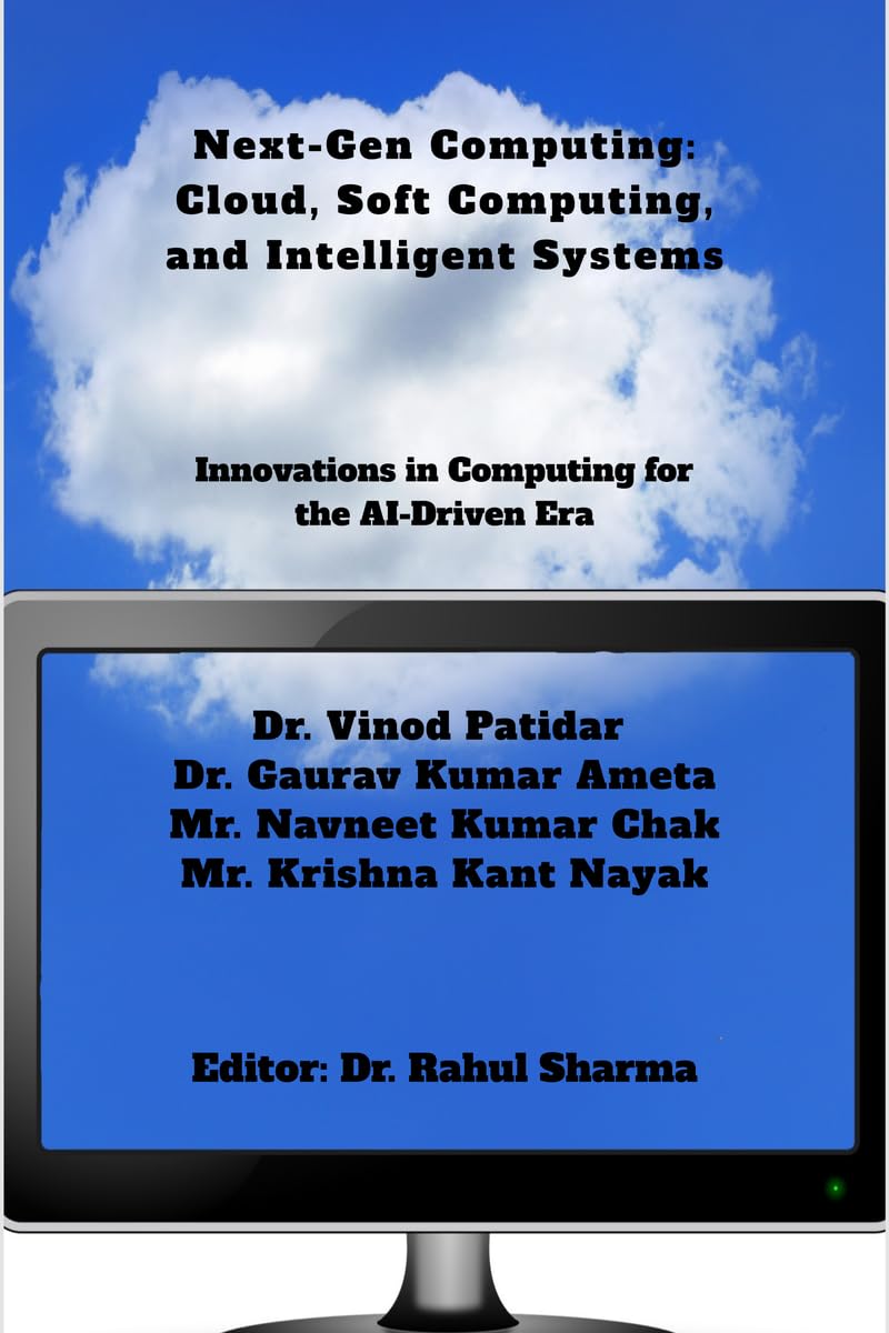 Next-Gen Computing: Cloud, Soft Computing, and Intelligent Systems: Innovations in Computing for the AI-Driven Era