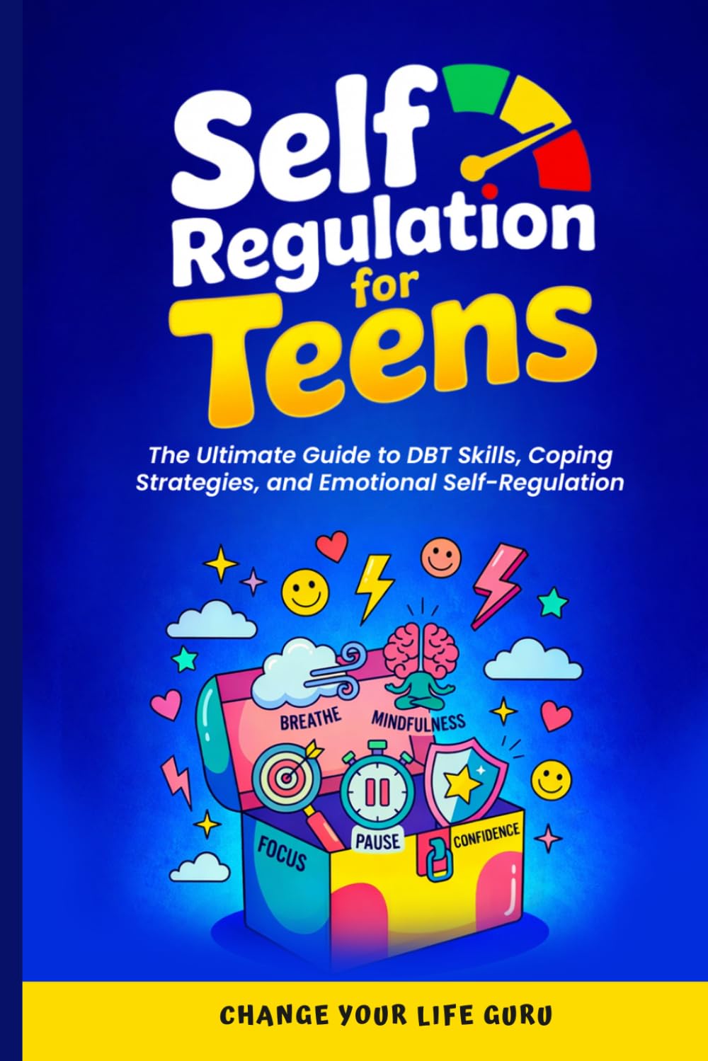 Self-Regulation for Teens: The Ultimate Guide to DBT Skills, Coping Strategies, and Emotional Self‑Regulation (Social Skills for Teens)
