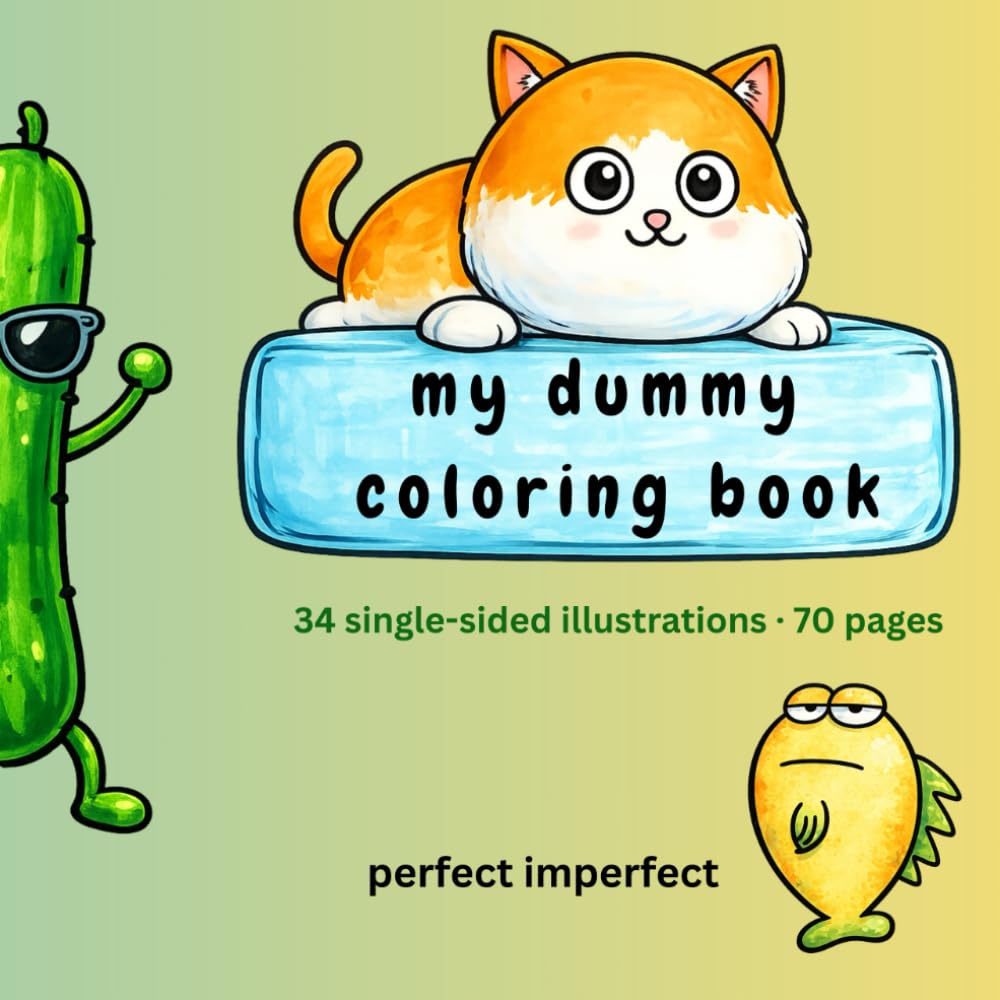 My Dummy Coloring Book: 34 Single-Sided Hand-Drawn Illustrations with Silly Imperfect Drawings and Dry Humor Lines for Adults