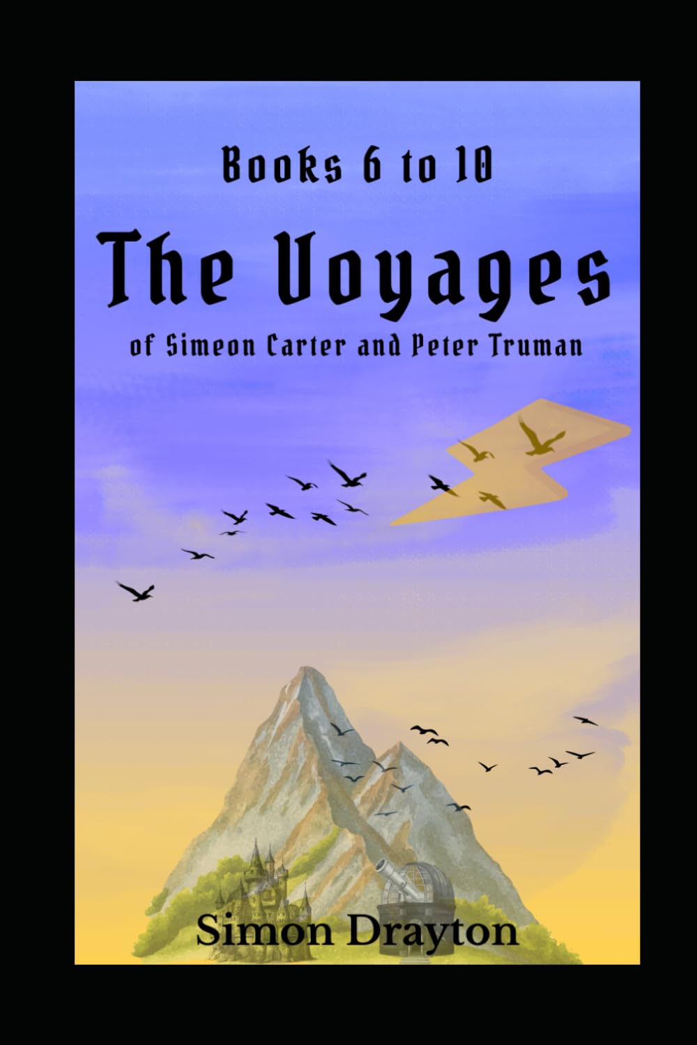 The Voyages of Simeon Carter and Peter Truman: Book 6 to 10