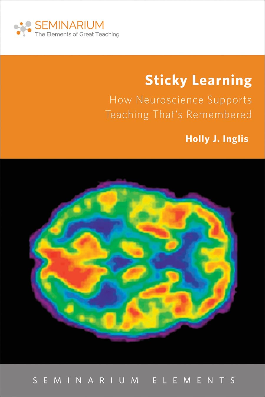 Buy Sticky Learning: How Neuroscience Supports Teaching That's Remembered (Seminarium Elements) — BookShops.in