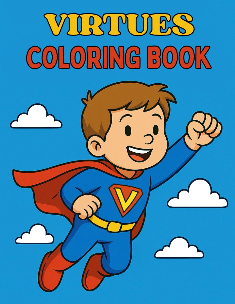 Virtues Coloring Book: Inspiring Kids to Build Character Through Fun, Easy-to-Color Pages Featuring Courage, Kindness, Respect, and More