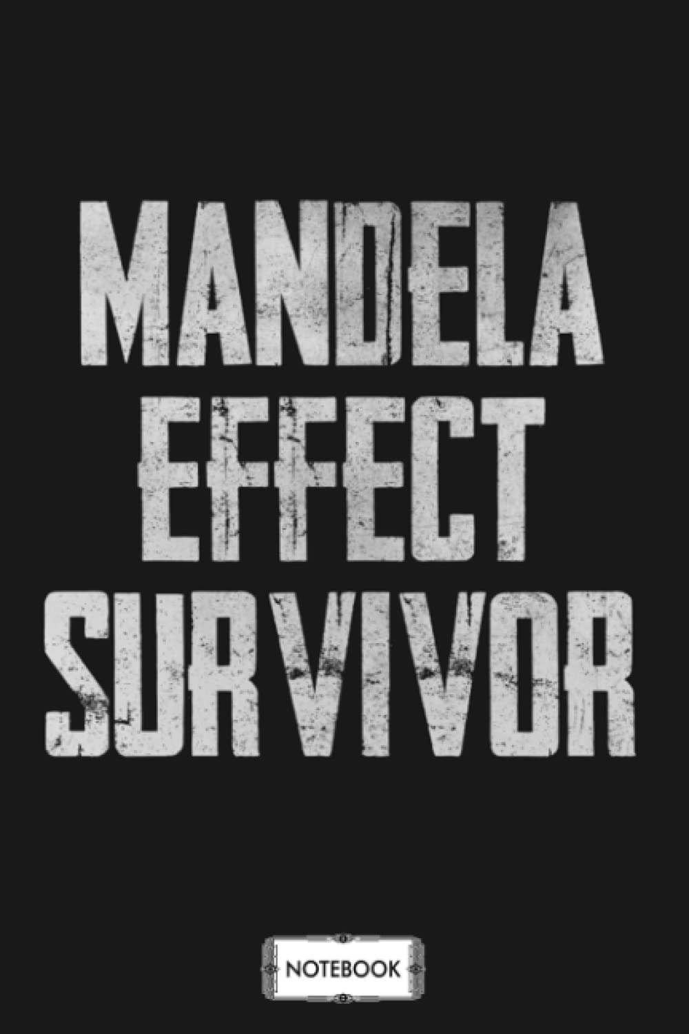 Mandela Effect Survivor G89826 Notebook: Matte Finish Cover, Planner, Diary, Lined College Ruled Paper, Journal, 6x9 120 Pages
