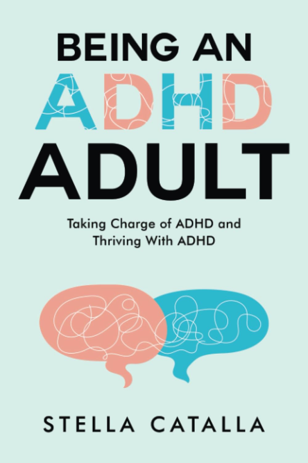 Being an ADHD Adult: Taking Charge of ADHD and Thriving With ADHD