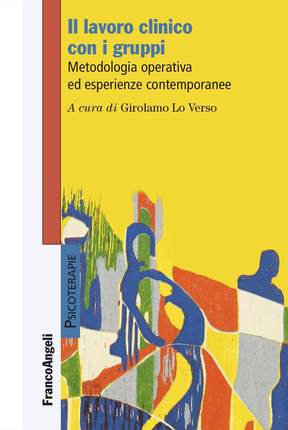 Il Lavoro Clinico Con I Gruppi. Metodologia Operativa Ed Esperienze Contemporanee - 4