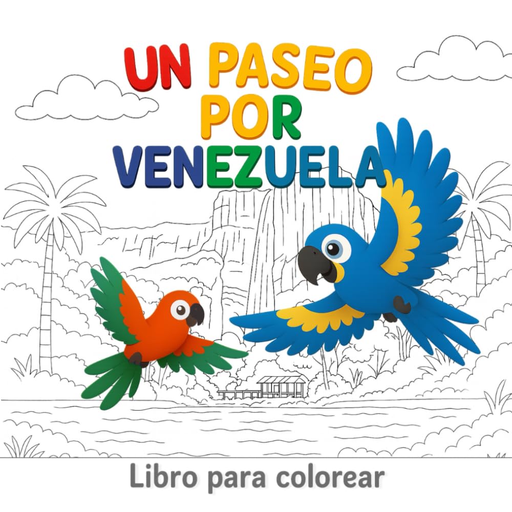 Un Paseo por Venezuela: Libro infantil para colorear y descubrir Venezuela – Guacamayas explorando lugares icónicos de Venezuela (5+ años)