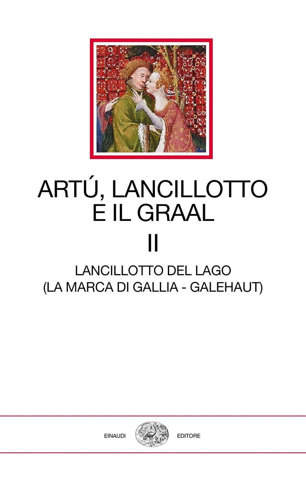 Artù, Lancillotto E Il Graal. Lancillotto Del Lago (La Marca Di Gallia - Galehaut) (Vol. 2) - 4