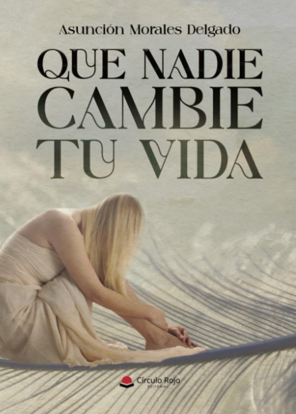 Que nadie cambie tu vida