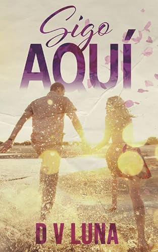 Sigo Aqui Una Segunda Oportunidad en el Amor (Spanish Edition)