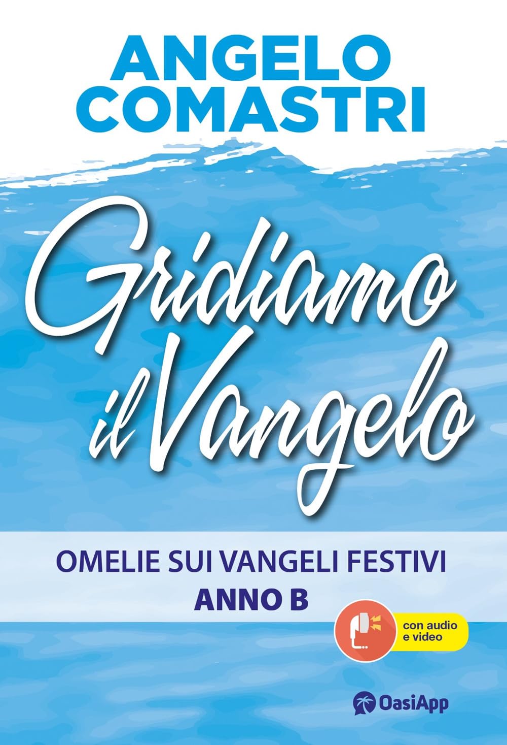 Gridiamo Il Vangelo. Omelie Sui Vangeli Festivi. Anno B. Con Qr-Code - 4