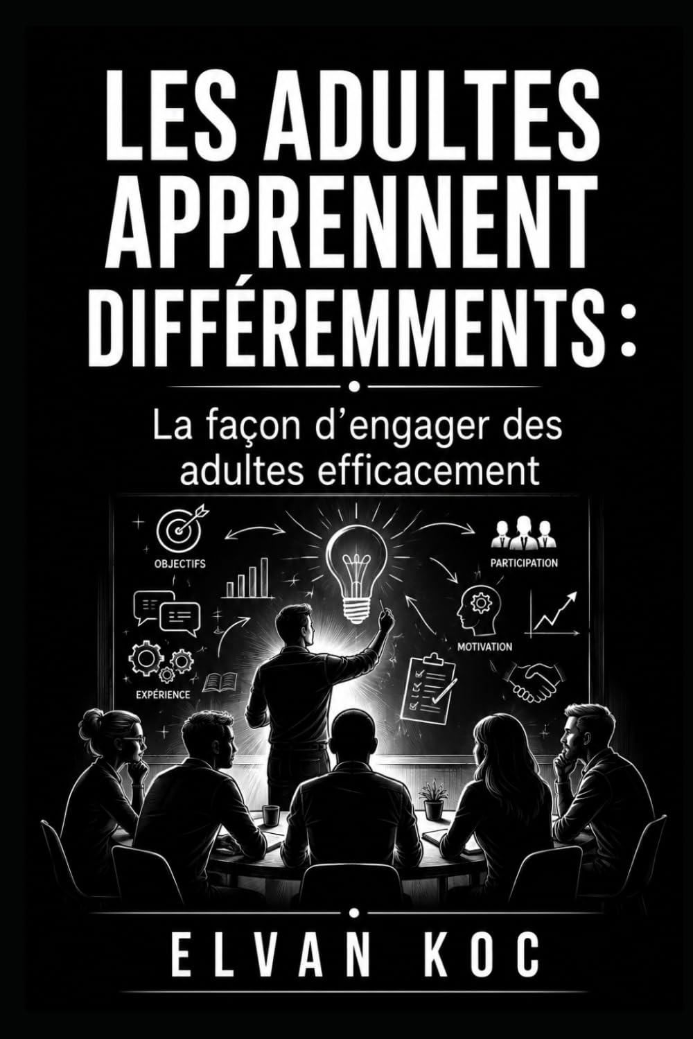 LES ADULTES APPRENNENT DIFFÉREMMENTS :: LA FAÇON D’ENGAGER DES ADULTES EFFICACEMENT