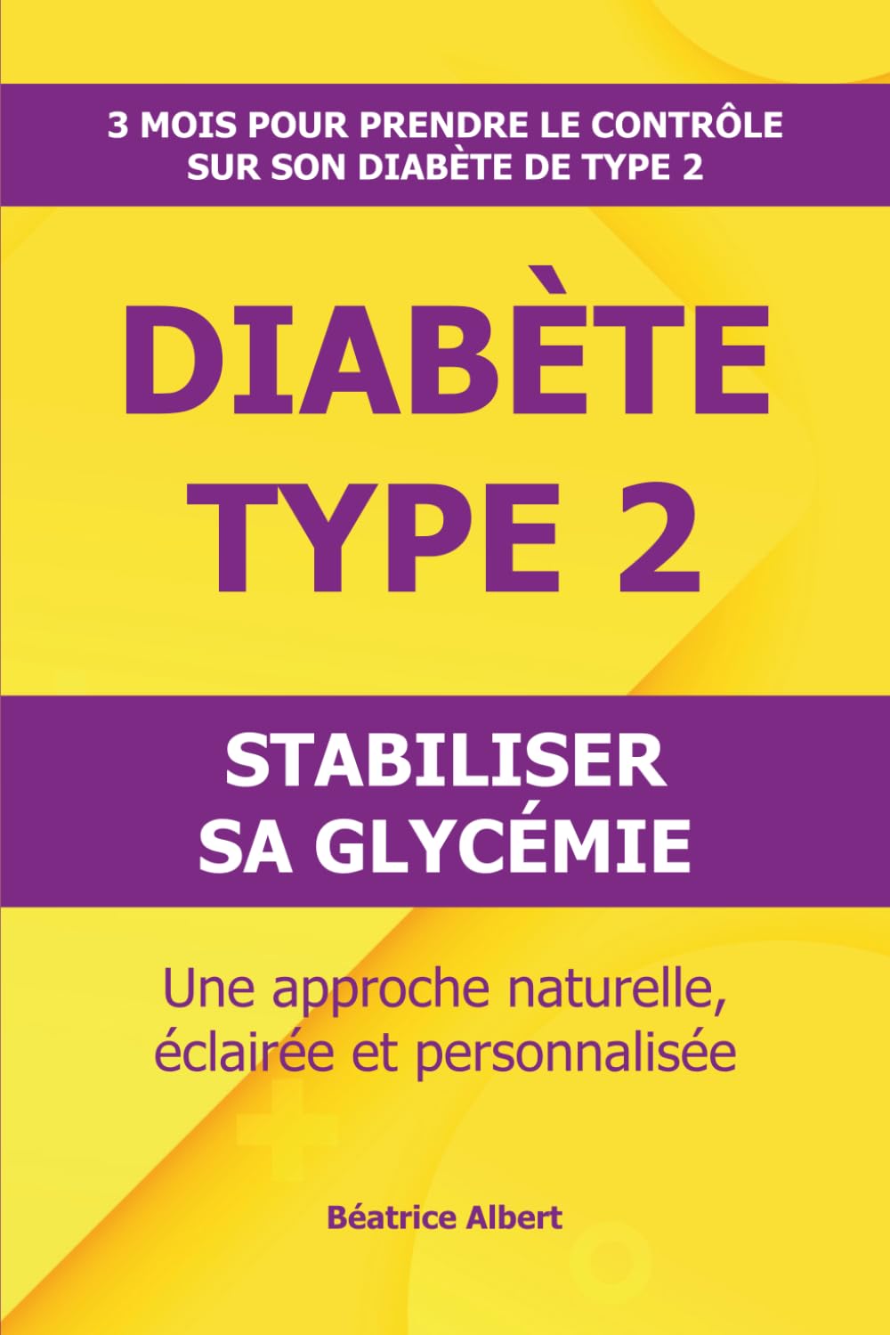 3 MOIS POUR PRENDRE LE CONTRÔLE SUR SON DIABETE DE TYPE 2: Une approche naturelle, éclairée et personnalisée