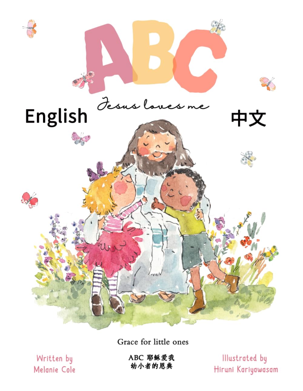 ABC Jesus Loves Me, Grace for little ones: A Christian Children's Picture Book (Bilingual version in English and Mandarin with simplified Chinese)