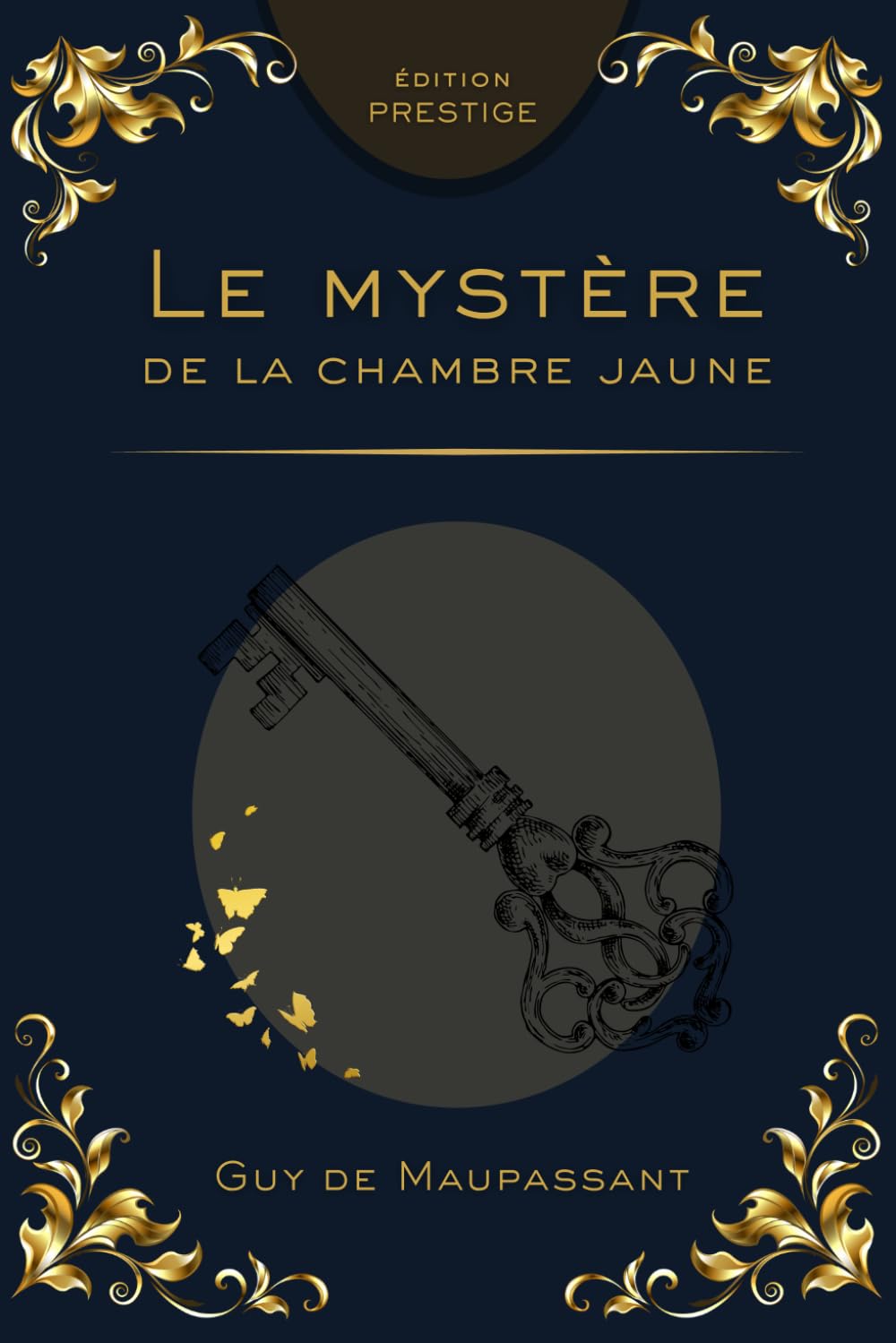 LE MYSTÈRE DE LA CHAMBRE JAUNE: Le chef-d’œuvre du roman policier français Édition Prestige Collector – Texte intégral - Gaston Leroux