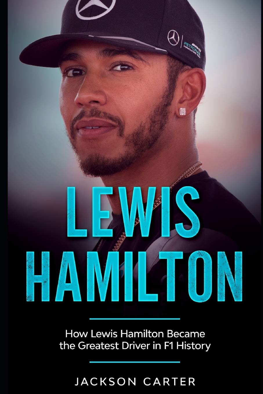 Lewis Hamilton: How Lewis Hamilton Became the Greatest Driver in F1 History Paperback – Large Print, July 28, 2020