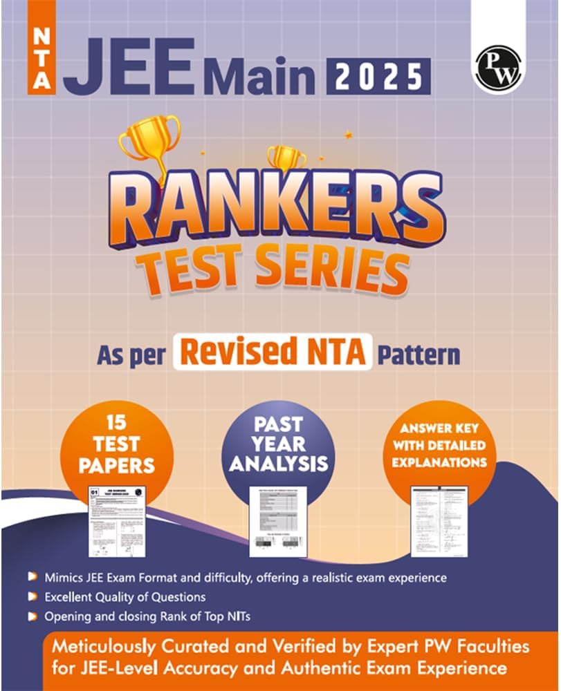 PW 15 JEE Main Rankers Test Series 2025 As Per Revised NTA Pattern (75 Questions) | Elaborated Solutions with College Cutoff and Shiftwise Past Paper Analysis [Paperback] PW (PW )