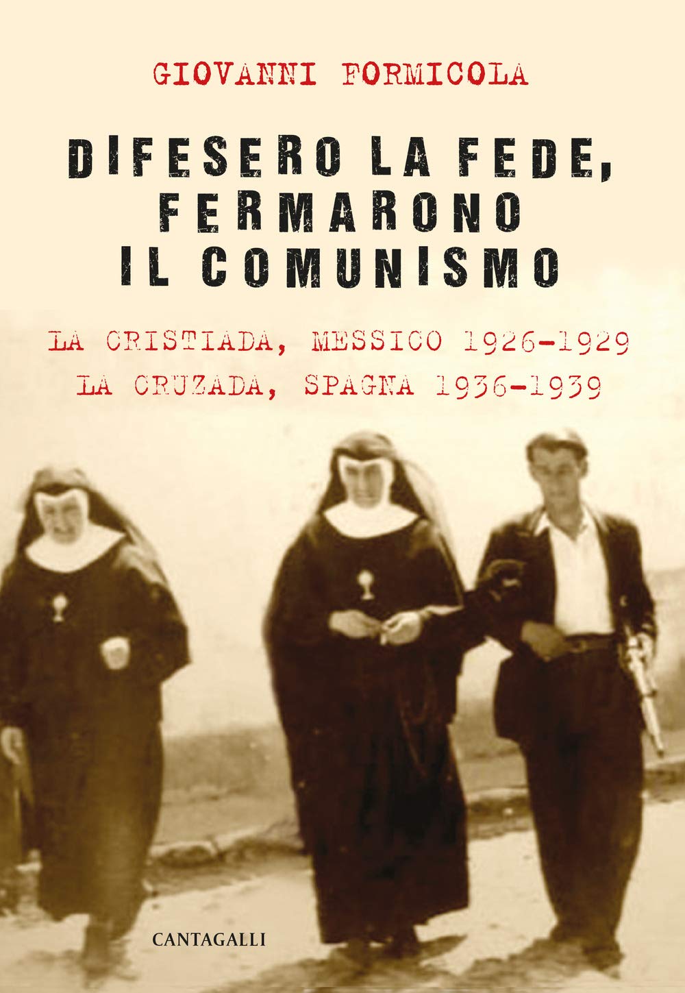 Difesero La Fede, Fermarono Il Comunismo. La Cristiada, Messico 1926-1929. La Cruzada, Spagna 1936-1939 - 4