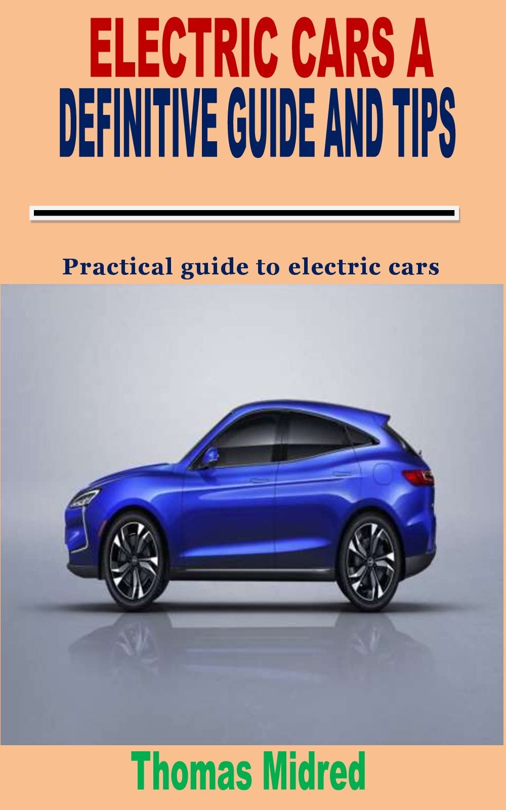 Buy ELECTRIC CARS A DEFINITIVE GUIDE AND TIPS basic Practical guide