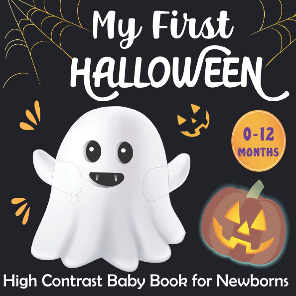 My First Halloween High Contrast Baby Book for Newborns: Amazing Black and White Halloween Pictures and Cute Patterns for Visual Sensory Stimulation ( Perfect for Babies and Newborns )