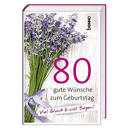Geschenkbuch »80 gute Wünsche zum Geburtstag«: Viel Glück & viel Segen! Geschenkbuch »80 gute Wünsche zum Geburtstag«: Viel Glück & viel Segen!