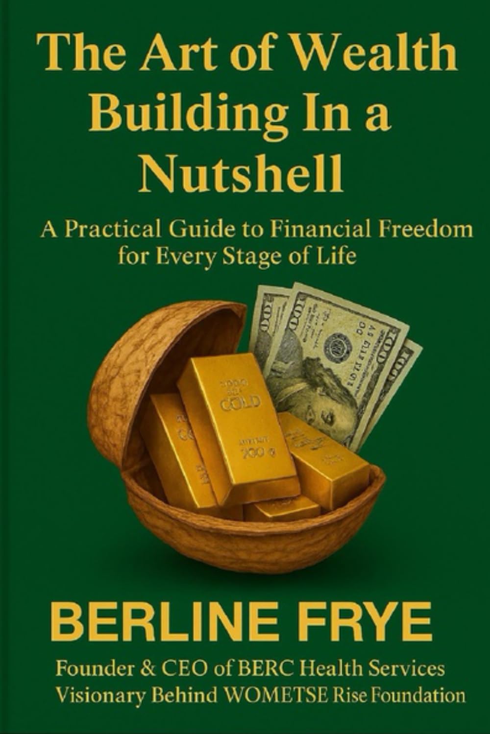 The Art of Wealth Building In a Nutshell: A Practical Guide to Financial Freedom for Every Stage of Life