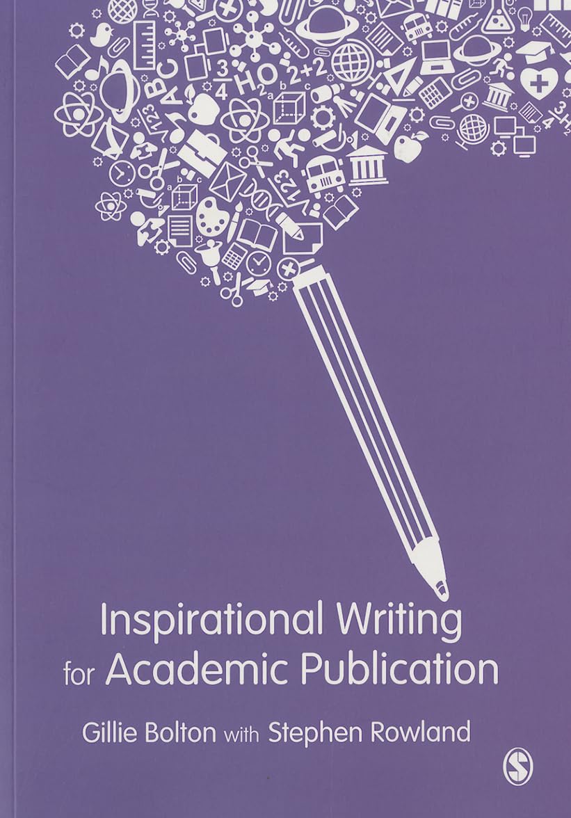 Inspirational Writing for Academic Publication By Gillie Bolton,Stephen Rowland