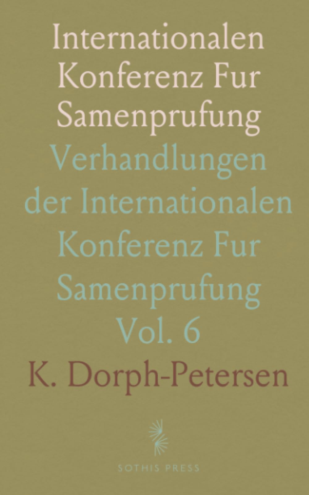 Internationalen Konferenz Fur Samenprufung: Verhandlungen der Internationalen Konferenz Fur Samenprufung