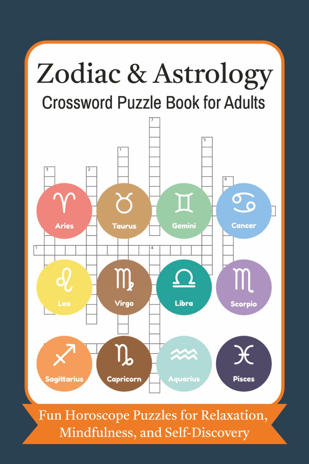 Zodiac & Astrology Crossword Puzzle Book for Adults: Fun Horoscope Puzzles for Relaxation, Mindfulness, and Self-Discovery