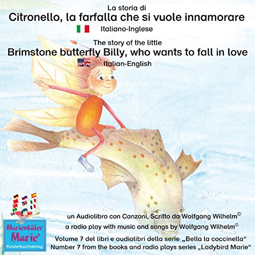 Amazon Com La Storia Di Citronello La Farfalla Che Si Vuole Innamorare Italiano Inglese The Story Of The Little Brimstone Butterfly Billy Who Wants To Fall In Love Italian English Bella La Coccinella