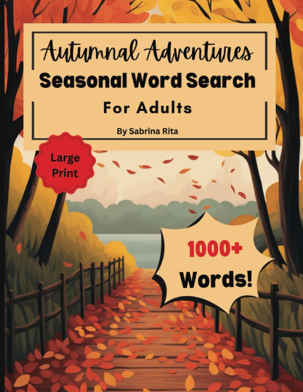 Autumnal Adventures: A Seasonal Word Puzzle Book For Adults Relax And Un-wind This Fall Season By Challenging Your Mind With This Autumn Inspired ... Gift For Those Who Love All Things Autumn