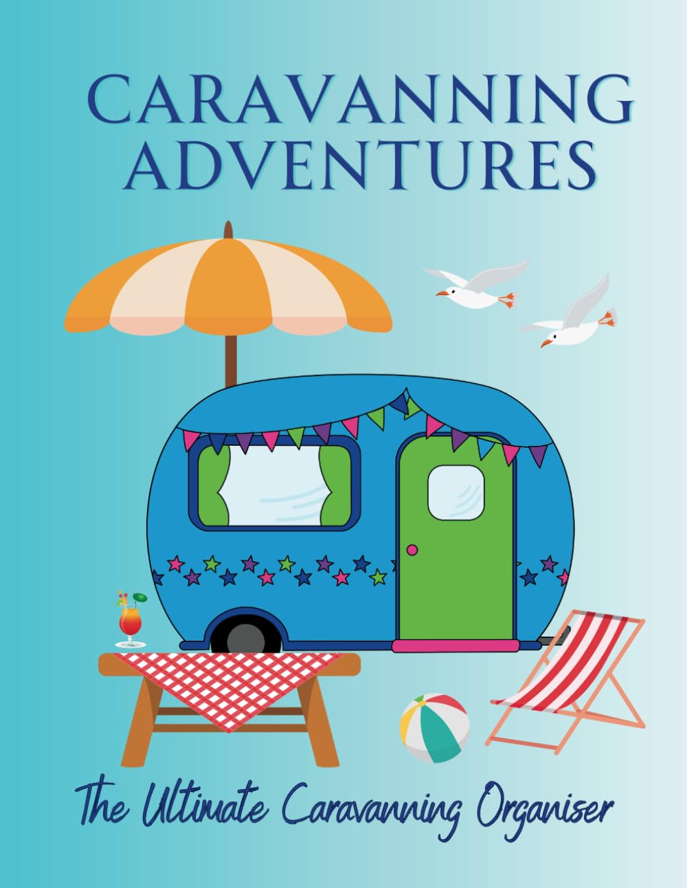 Caravanning Adventures: The Ultimate Caravanning Organiser: Camping Journal, Campsite Log book