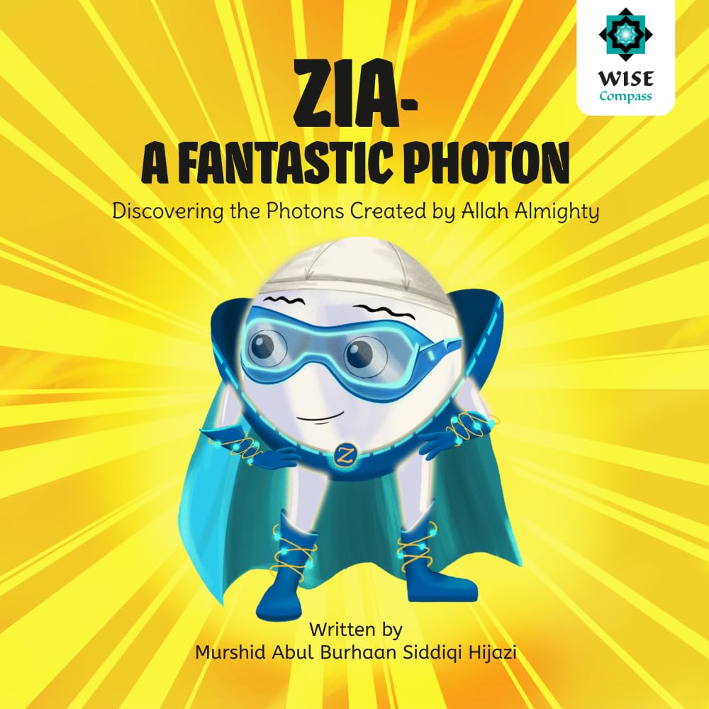 Zia - A Fantastic Photon: Discovering the Photon Created by Allah Almighty