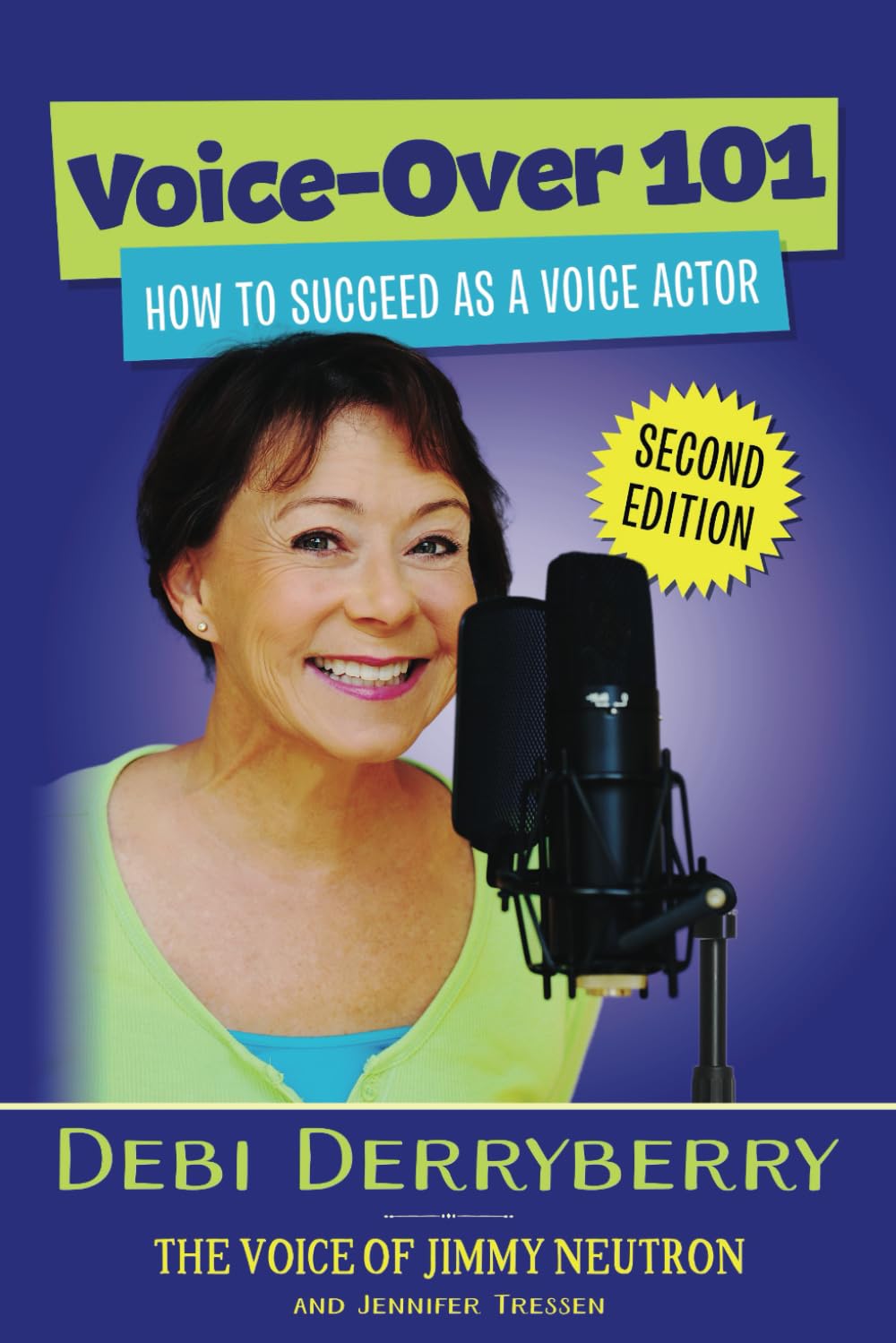 Voice-Over 101: How to Succeed as a Voice Actor: Second Edition