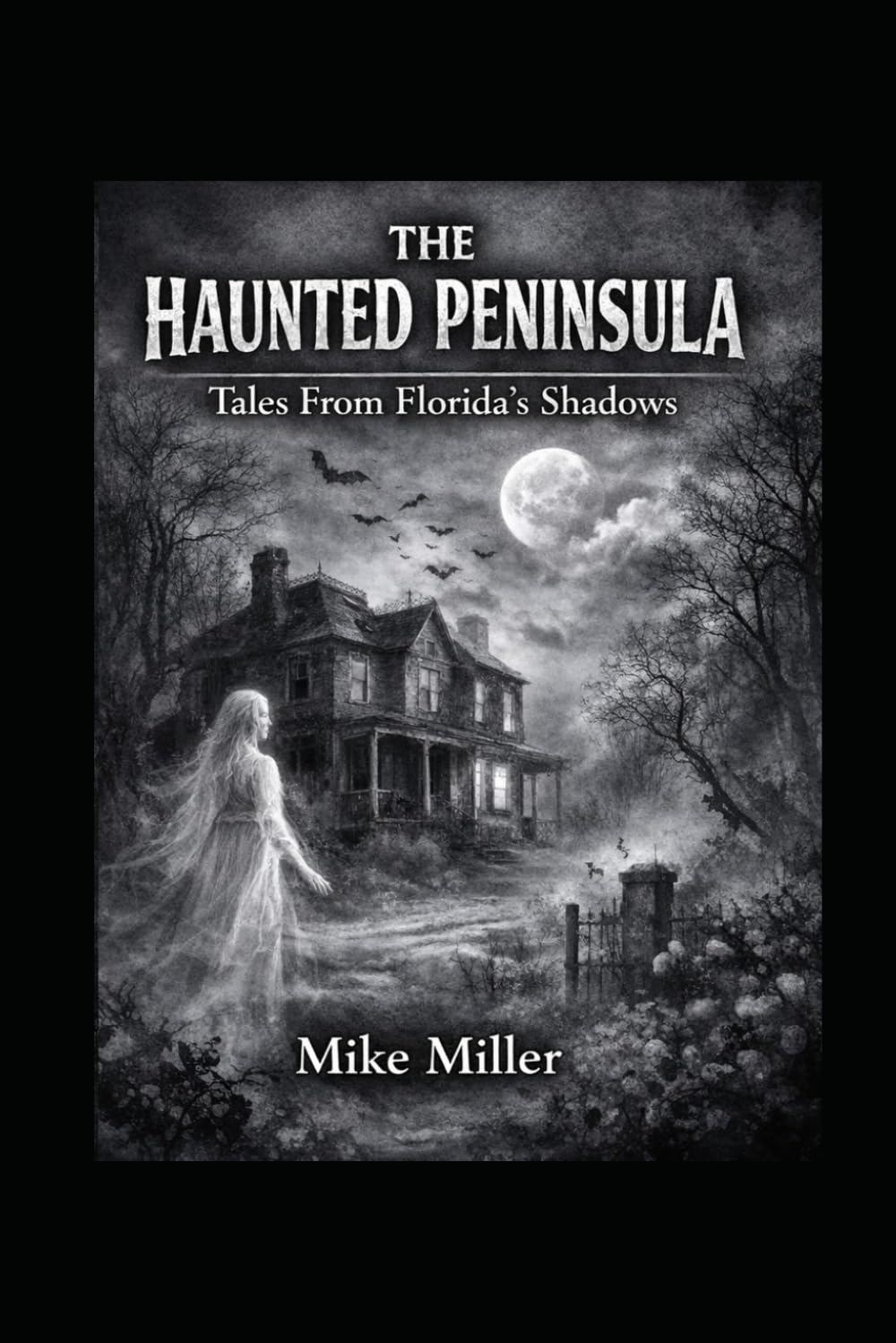 THE HAUNTED PENINSULA: Tales From Florida's Shadows