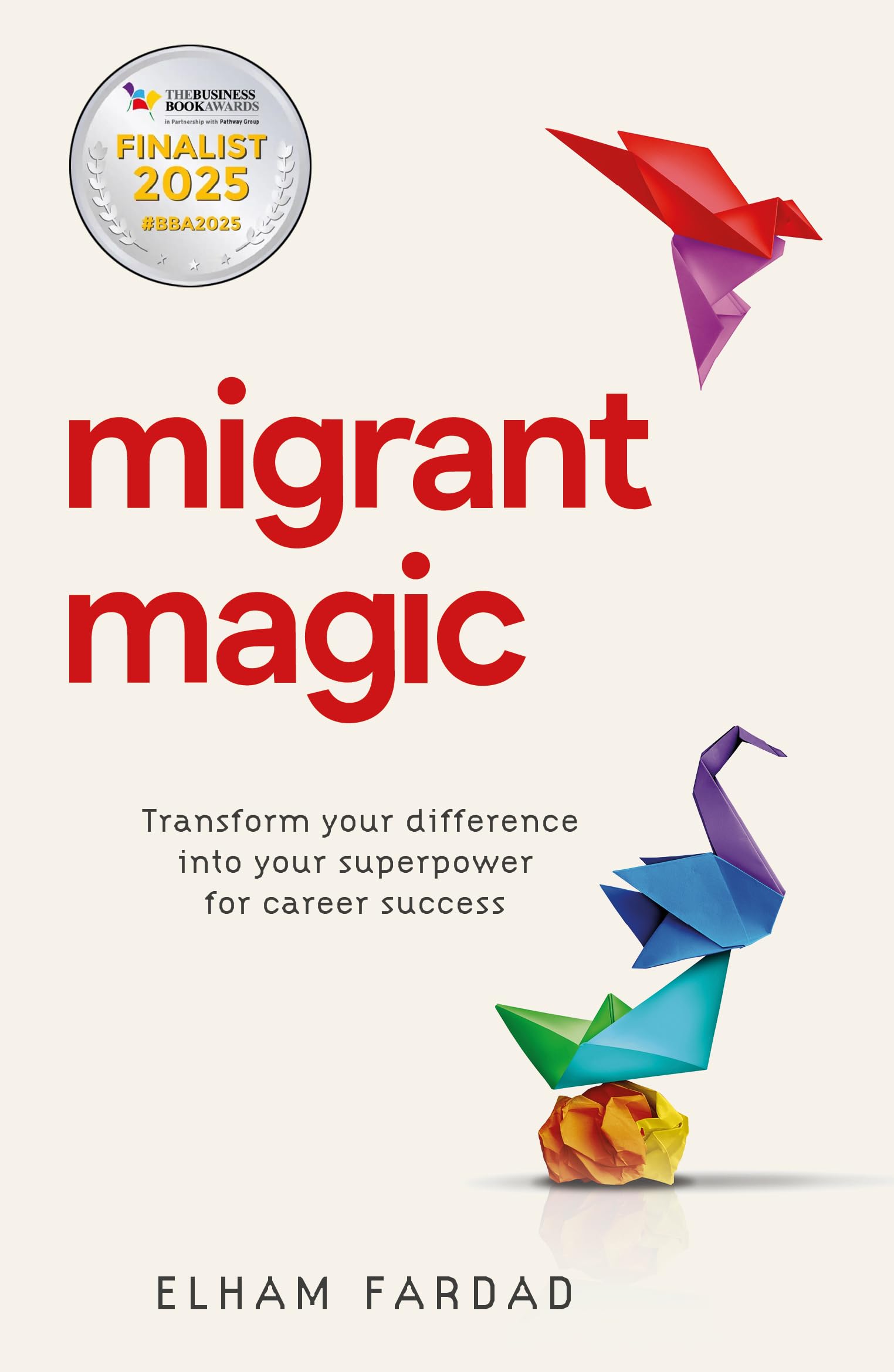 Migrant Magic: Transform your difference into your superpower for career success