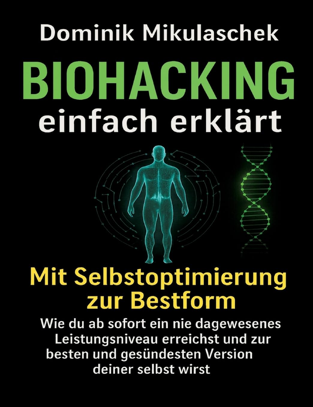 Biohacking einfach erklärt: Schritt für Schritt zu mehr Energie, Fokus und Gesundheit im Alltag