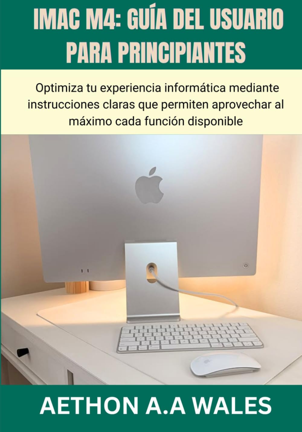 IMAC M4: GUÍA DEL USUARIO PARA PRINCIPIANTES: Optimiza tu experiencia informática mediante instrucciones claras que permiten aprovechar al máximo cada función disponible