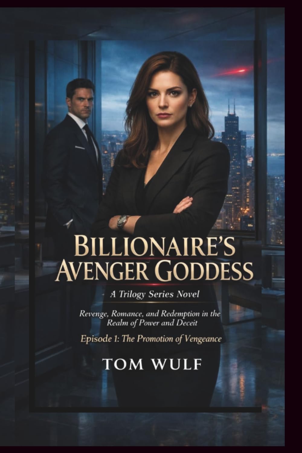 Billionaire's Avenger Goddess: A Trilogy Series Novel Revenge, Romance, and Redemption in the Realm of Power and Deceit Episode 1: The Promotion of Vengeance