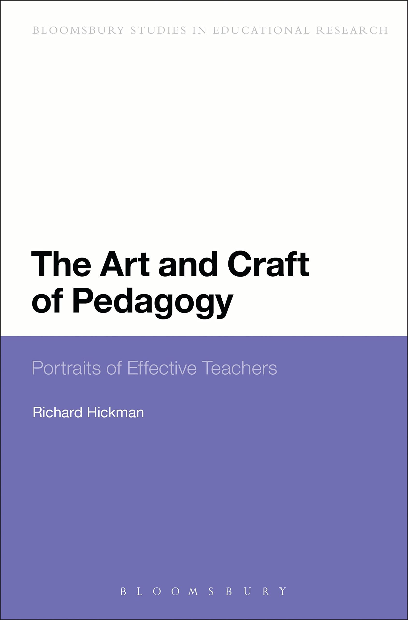 The Art and Craft of Pedagogy: Portraits Of Effective Teachers (Continuum Studies in Educational Research)