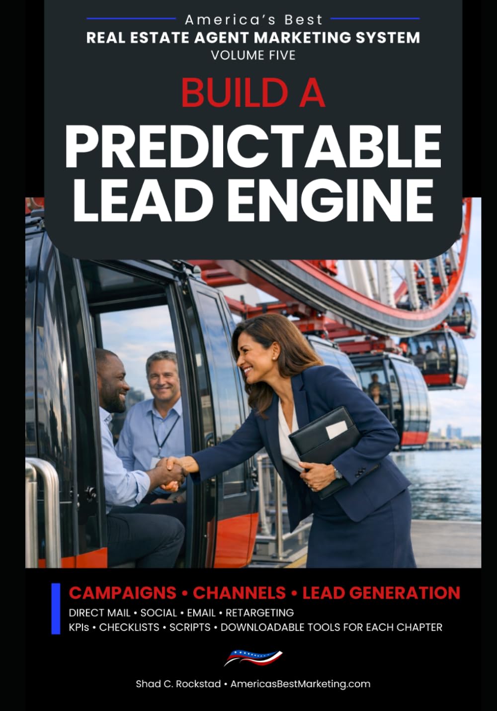 Build a Predictable Lead Engine: Campaigns • Channels • Lead Generation (America's Best Real Estate Agent Marketing System)