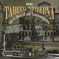 De taberna en taberna por el Madrid más fantasmagórico: Otra forma de explorar lo desconocido de nuestra historia 8498732174 Book Cover